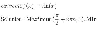 The extreme f(x)=sin(x) is Maximum(pi/2+2pin,1),Minimum((3pi)/2+2pin,-1)